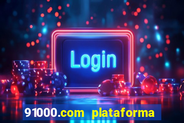 91000.com plataforma de jogos